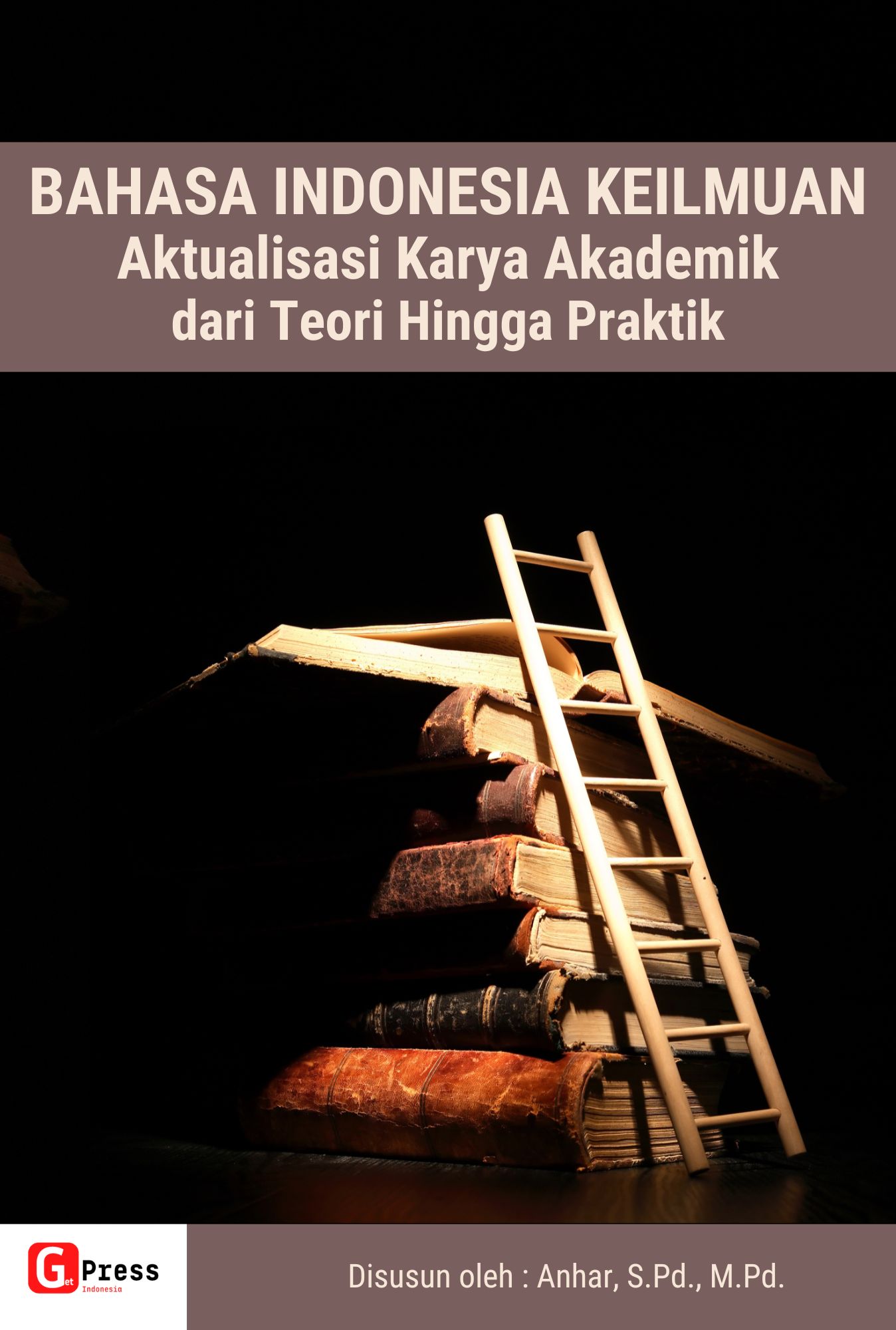 BAHASA INDONESIA KEILMUAN Aktualisasi Karya Akademik  Dari Teori Hingga Praktik
